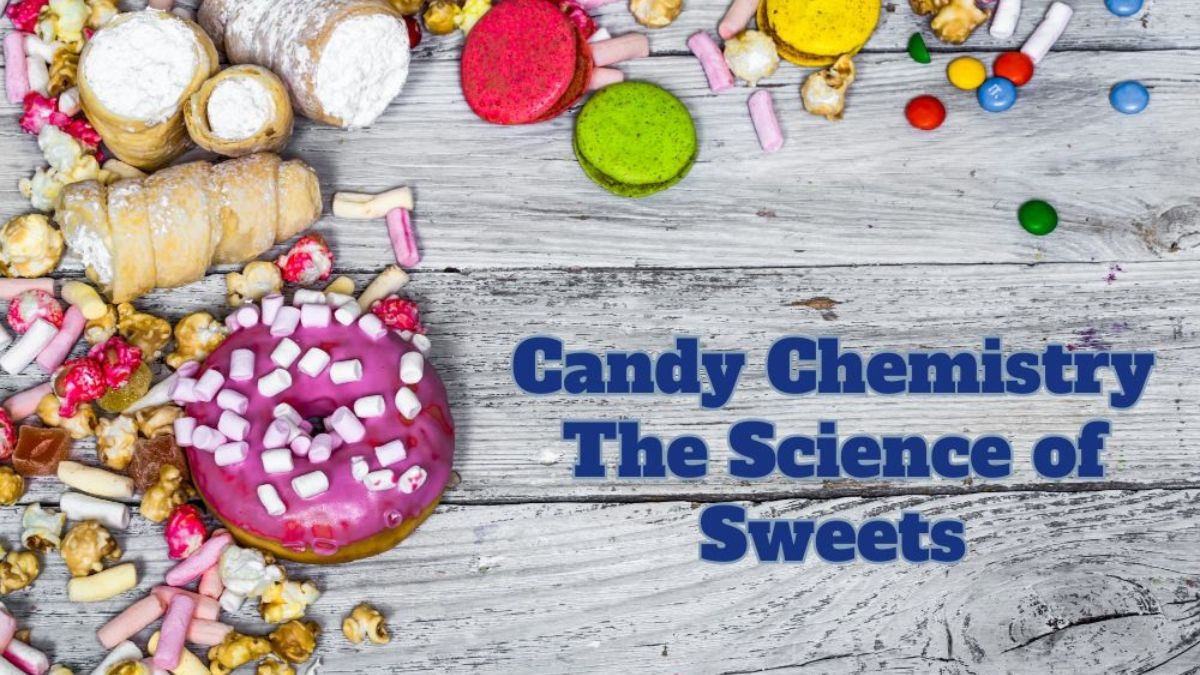 Candy Chemistry: The Science of Sweets