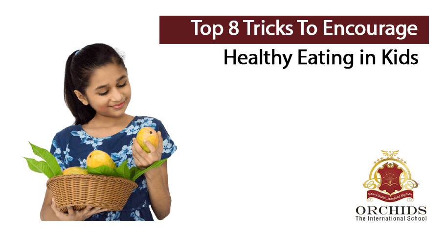 Top 8 Strategies To Encourage Healthy Eating In Children